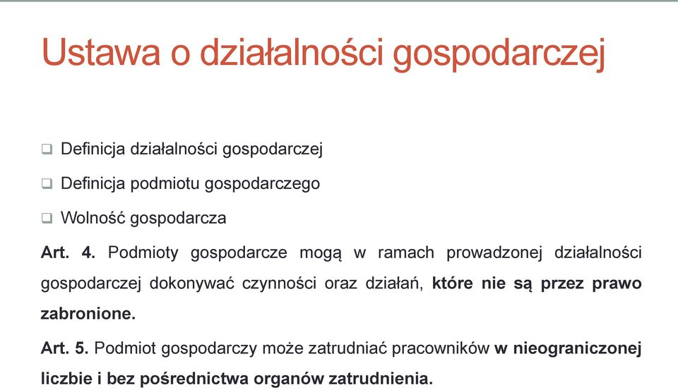 Podmioty gospodarcze mogą w ramach prowadzonej działalności gospodarczej dokonywać czynności oraz