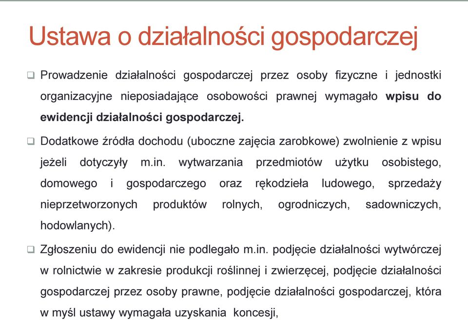 wytwarzania przedmiotów użytku osobistego, domowego i gospodarczego oraz rękodzieła ludowego, sprzedaży nieprzetworzonych produktów rolnych, ogrodniczych, sadowniczych, hodowlanych).