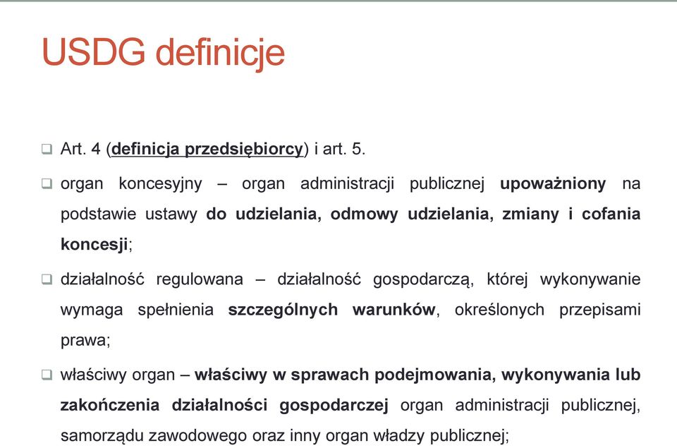 koncesji; działalność regulowana działalność gospodarczą, której wykonywanie wymaga spełnienia szczególnych warunków, określonych