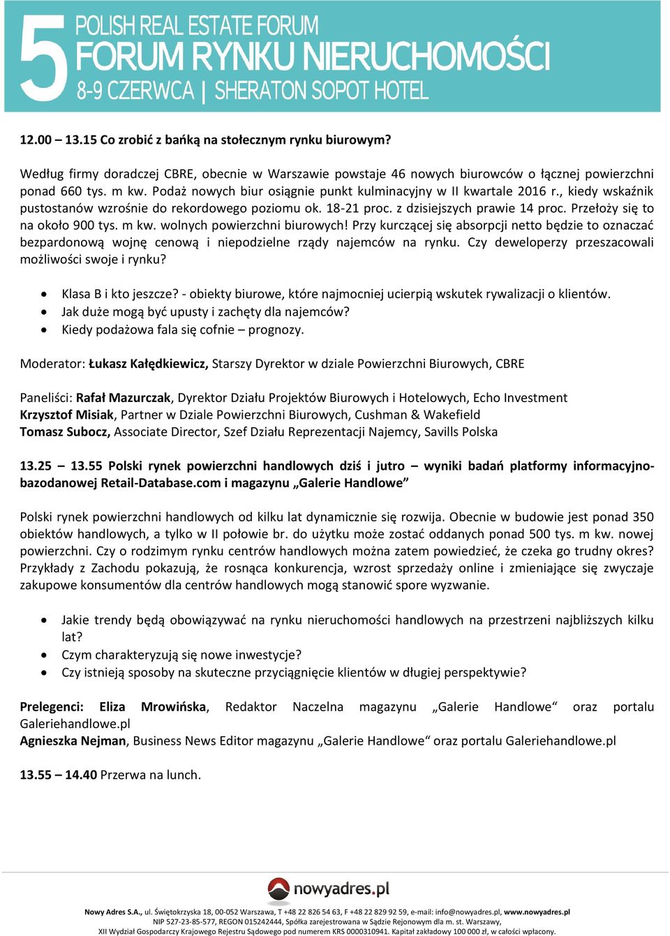 Przełoży się to na około 900 tys. m kw. wolnych powierzchni biurowych! Przy kurczącej się absorpcji netto będzie to oznaczać bezpardonową wojnę cenową i niepodzielne rządy najemców na rynku.