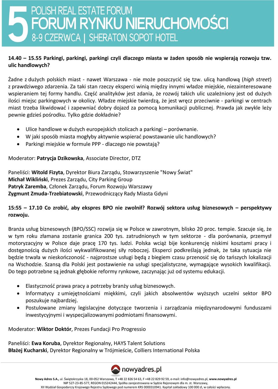 Część analityków jest zdania, że rozwój takich ulic uzależniony jest od dużych ilości miejsc parkingowych w okolicy.