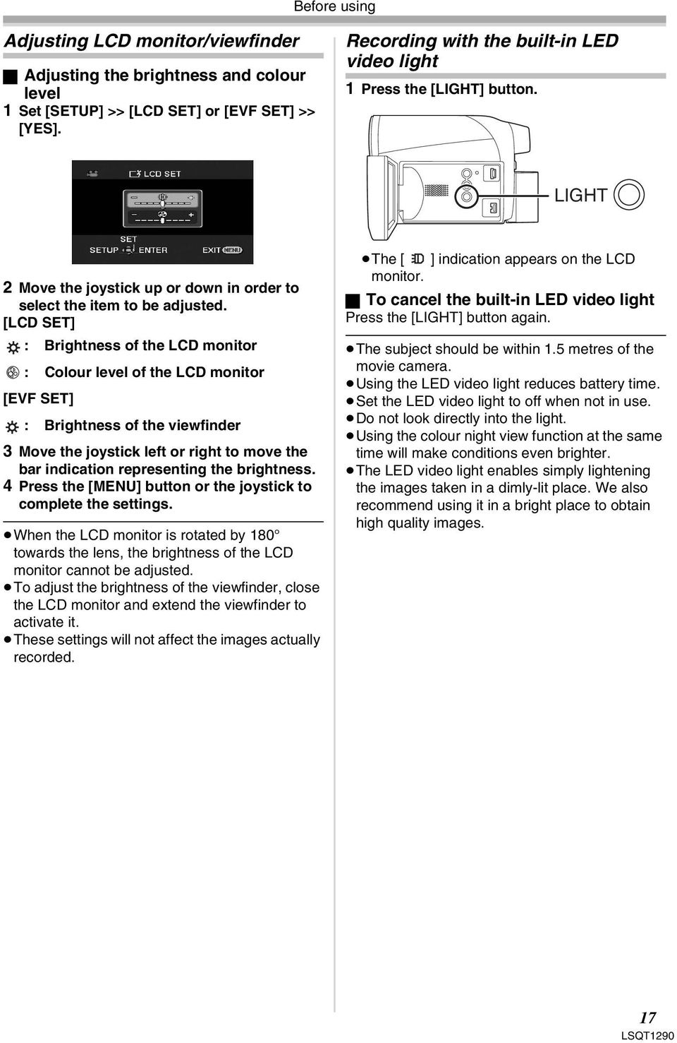 [LCD SET] : Brightness of the LCD monitor : Colour level of the LCD monitor [EVF SET] : Brightness of the viewfinder 3 Move the joystick left or right to move the bar indication representing the