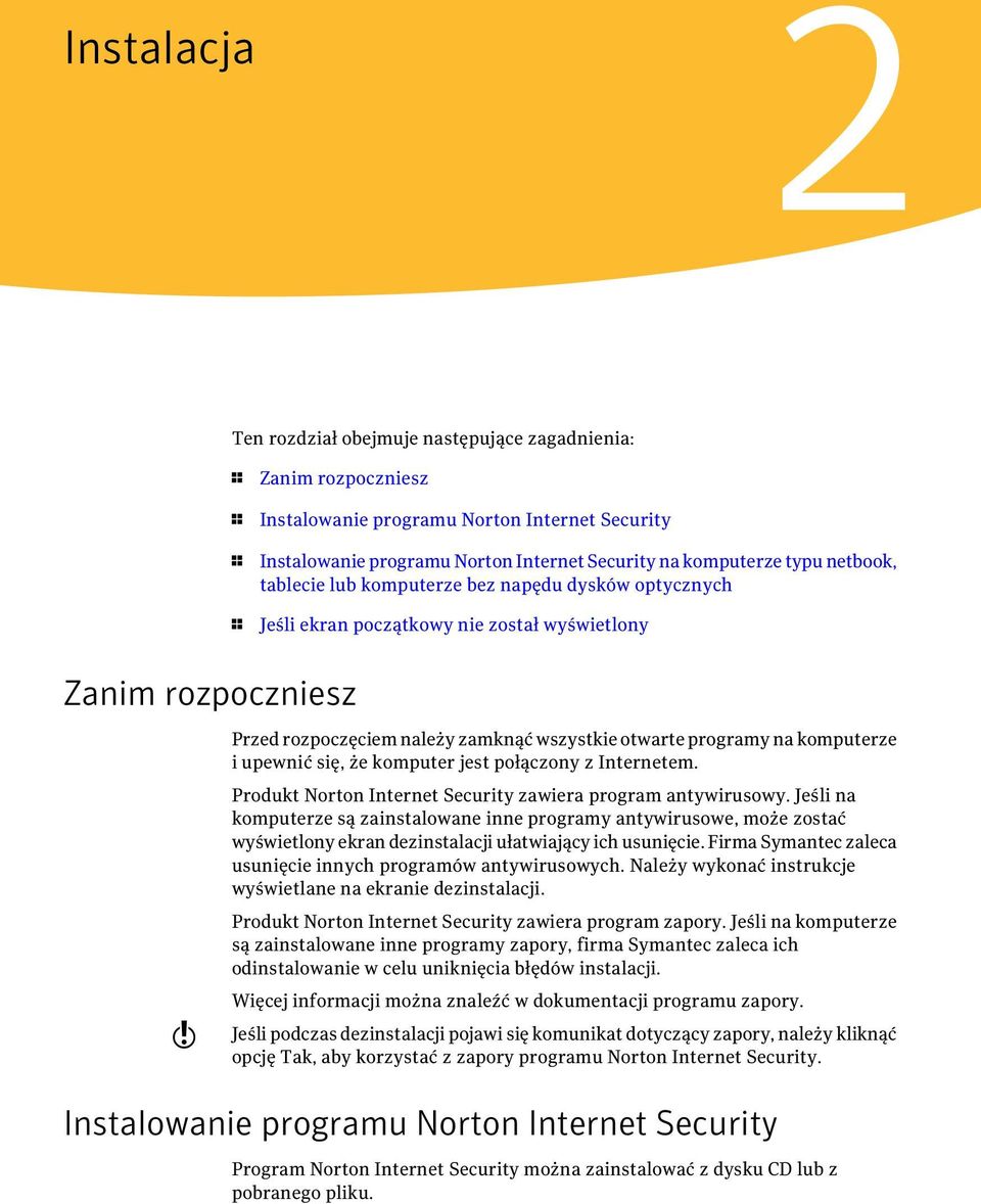 komputerze i upewnić się, że komputer jest połączony z Internetem. Produkt Norton Internet Security zawiera program antywirusowy.