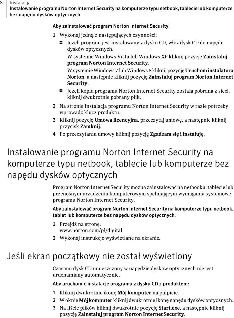 W systemie Windows Vista lub Windows XP kliknij pozycję Zainstaluj program Norton Internet Security.