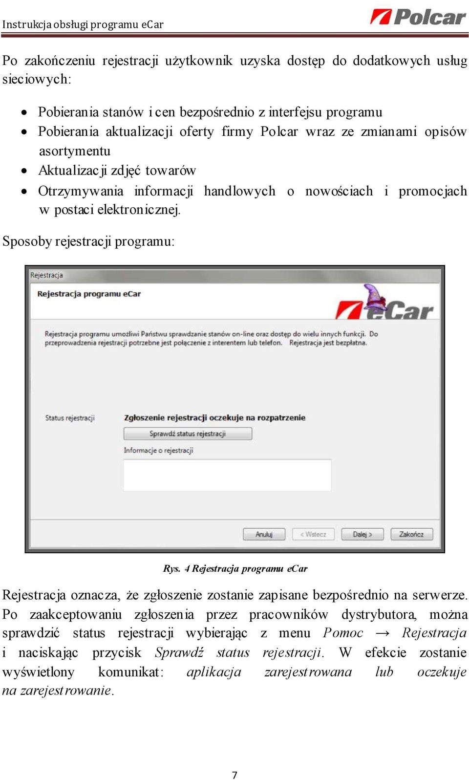 4 Rejestracja programu ecar Rejestracja oznacza, że zgłoszenie zostanie zapisane bezpośrednio na serwerze.