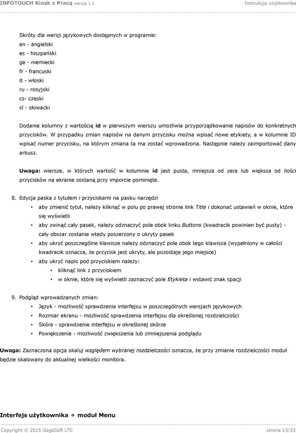 W przypadku zmian napisów na danym przycisku można wpisać nowe etykiety, a w kolumnie ID wpisać numer przycisku, na którym zmiana ta ma zostać wprowadzona. Następnie należy zaimportować dany arkusz.