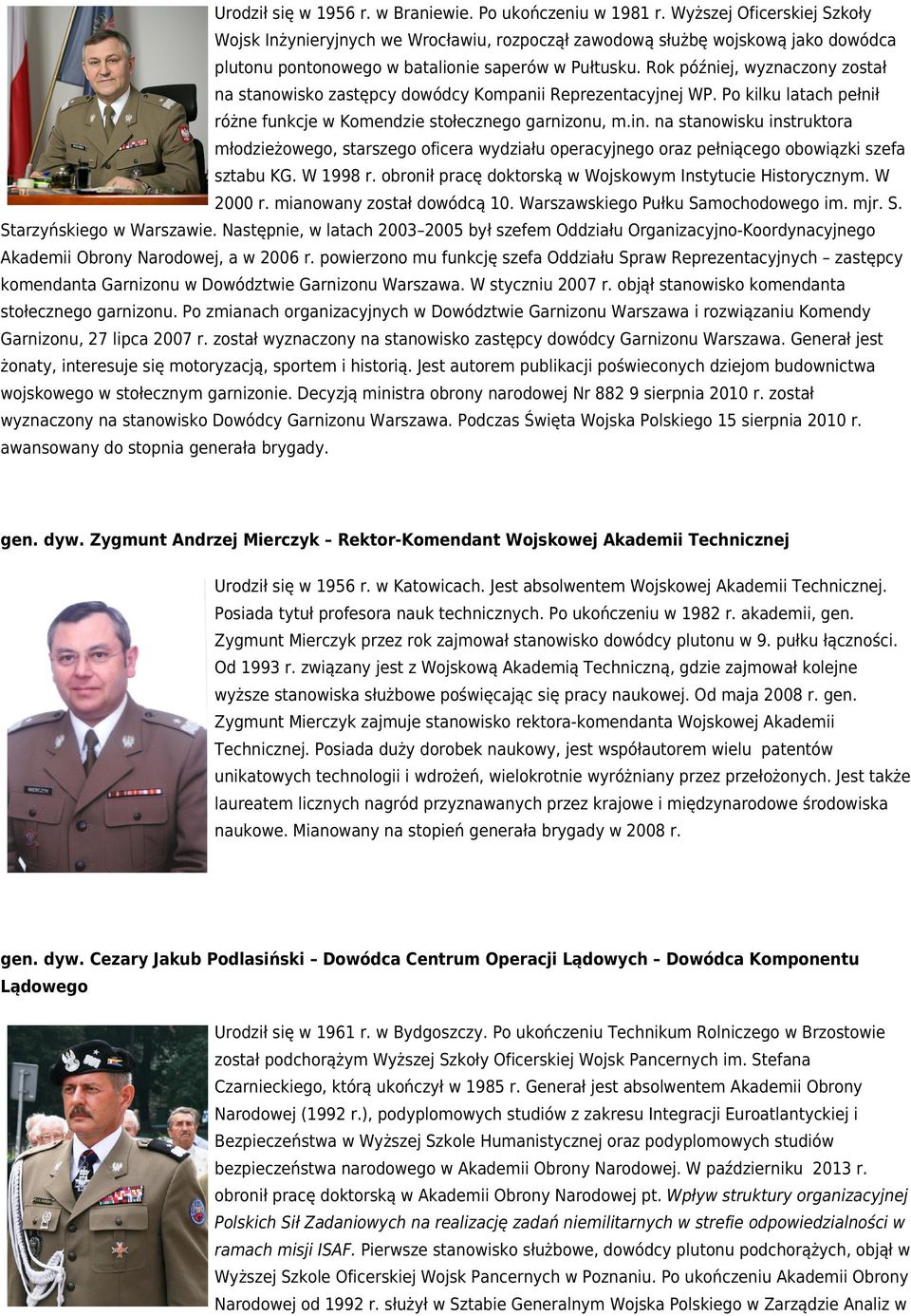 Rok później, wyznaczony został na stanowisko zastępcy dowódcy Kompanii Reprezentacyjnej WP. Po kilku latach pełnił różne funkcje w Komendzie stołecznego garnizonu, m.in.