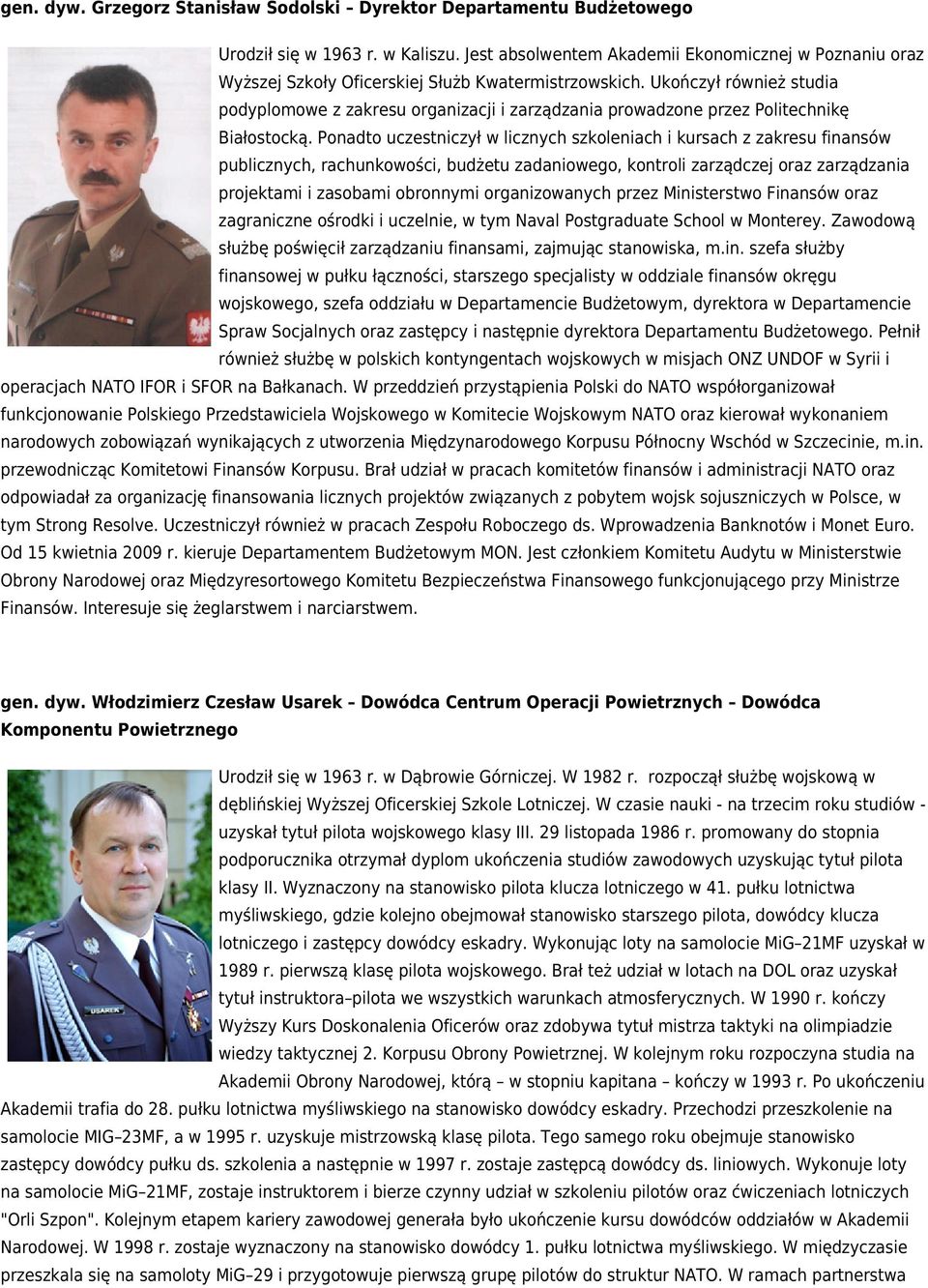 Ukończył również studia podyplomowe z zakresu organizacji i zarządzania prowadzone przez Politechnikę Białostocką.