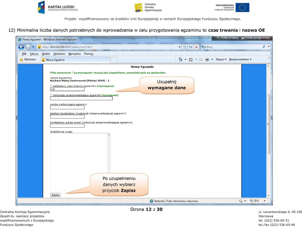 12) Minimalna liczba danych potrzebnych do wprowadzenia w celu