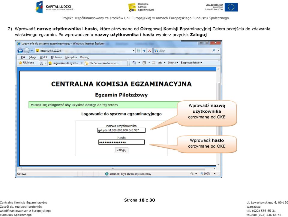 Celem przejścia do zdawania właściwego egzamin.