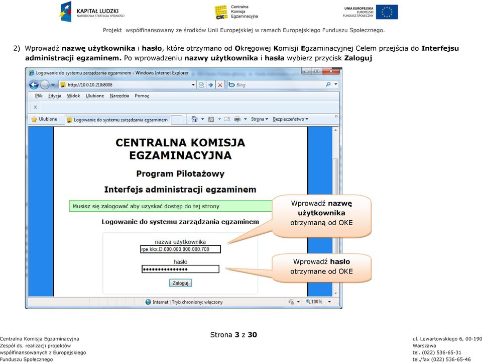 Celem przejścia do Interfejsu administracji egzaminem.