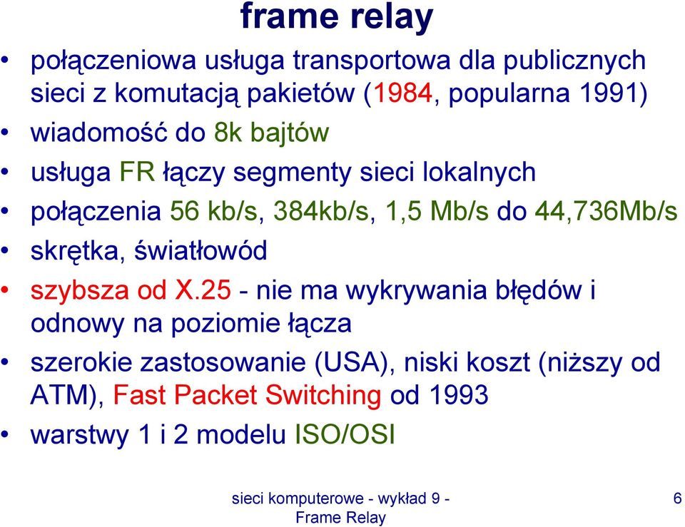 do 44,736Mb/s skrętka, światłowód szybsza od X.