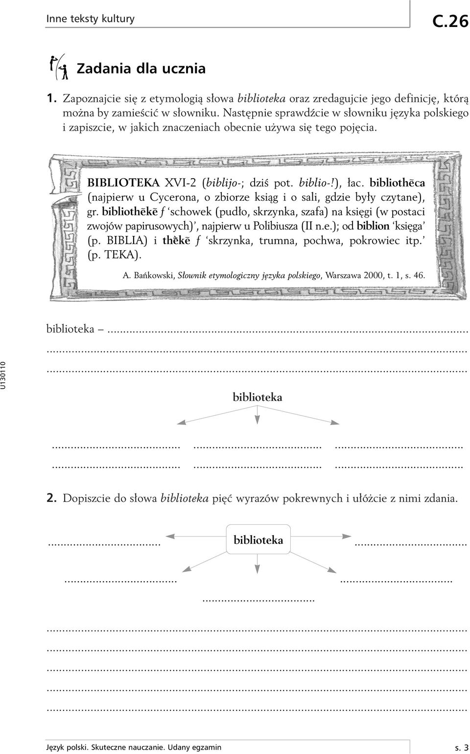 bibliothe ~ ca (najpierw u Cycerona, o zbiorze ksiàg i o sali, gdzie by y czytane), gr.