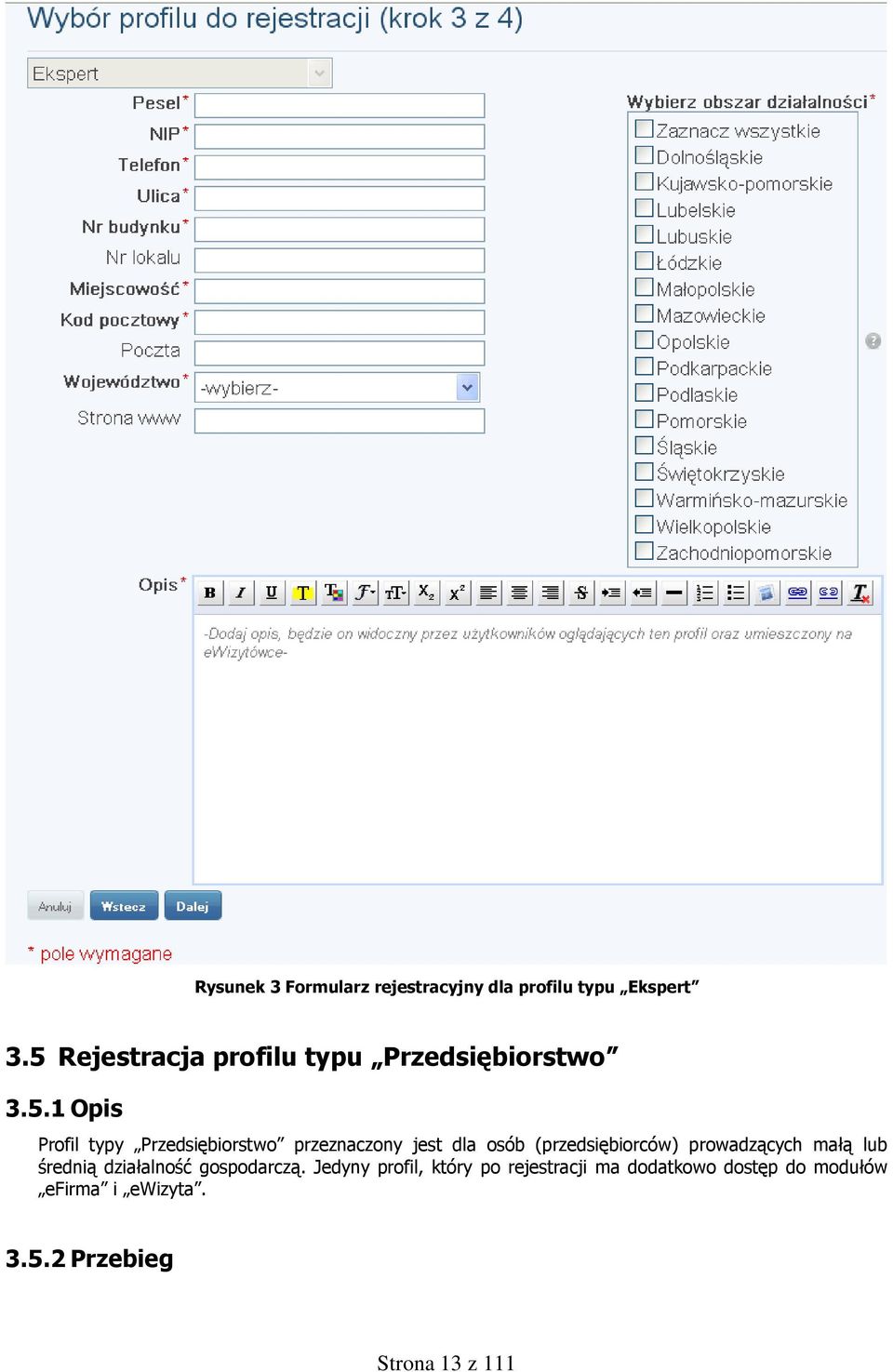 przeznaczony jest dla osób (przedsiębiorców) prowadzących małą lub średnią działalność