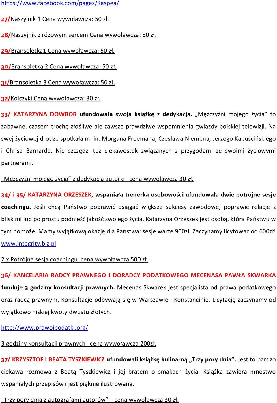 Mężczyźni mojego życia to zabawne, czasem trochę złośliwe ale zawsze prawdziwe wspomnienia gwiazdy polskiej telewizji. Na swej życiowej drodze spotkała m. in.