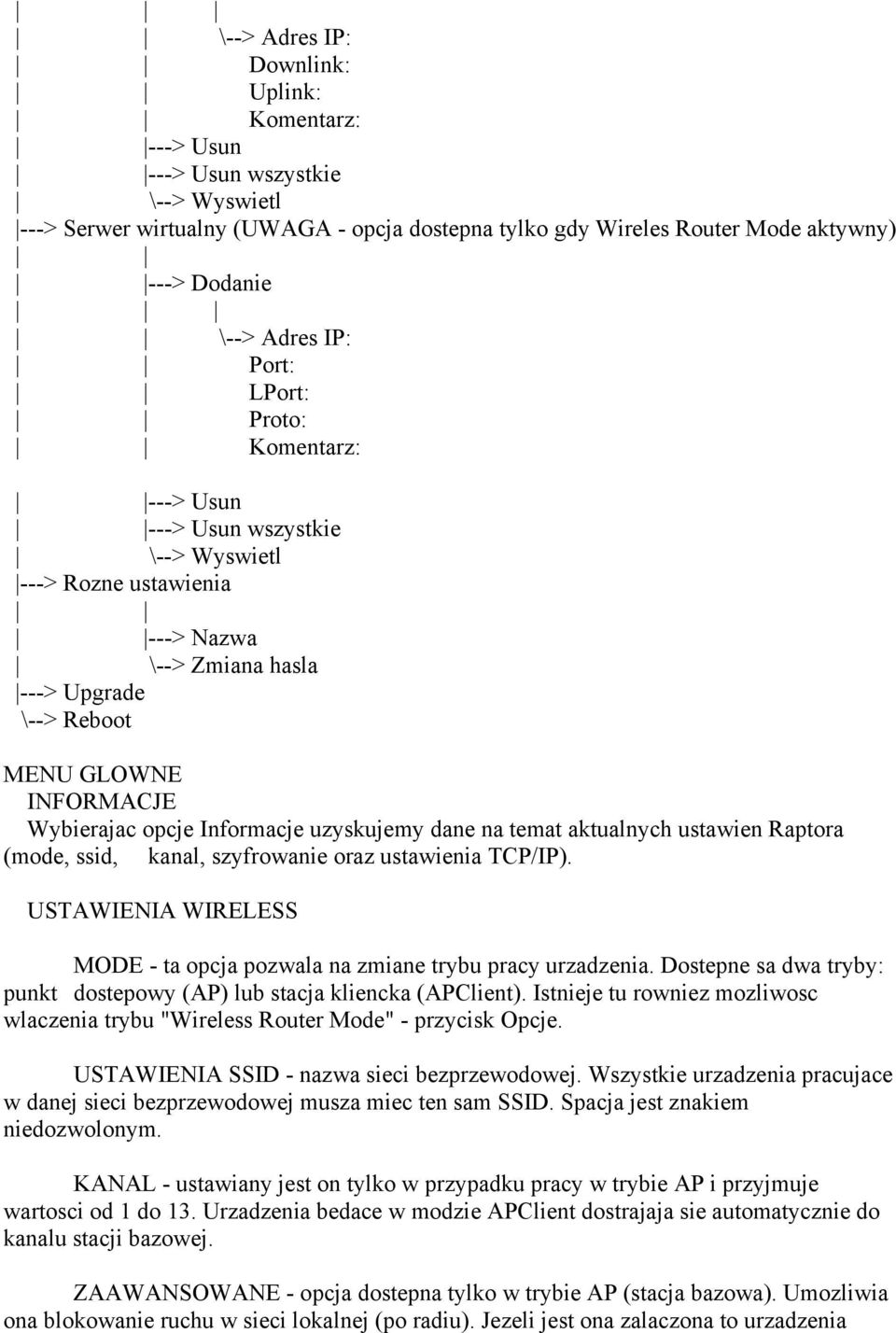aktualnych ustawien Raptora (mode, ssid, kanal, szyfrowanie oraz ustawienia TCP/IP). USTAWIENIA WIRELESS MODE - ta opcja pozwala na zmiane trybu pracy urzadzenia.
