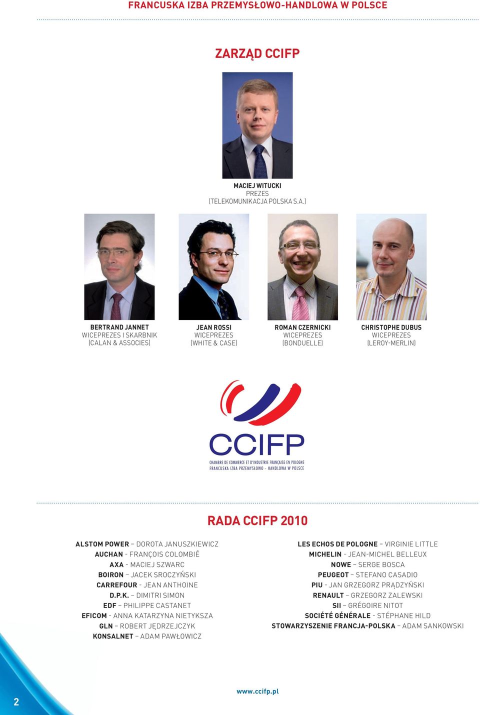 CCIFP 2010 ALSTOM POWER Dorota Januszkiewicz AUCHAN - FranÇois colombié AXA - maciej szwarc BOIRON Jacek sroczyński CARREFOUR - Jean anthoine D.P.K.