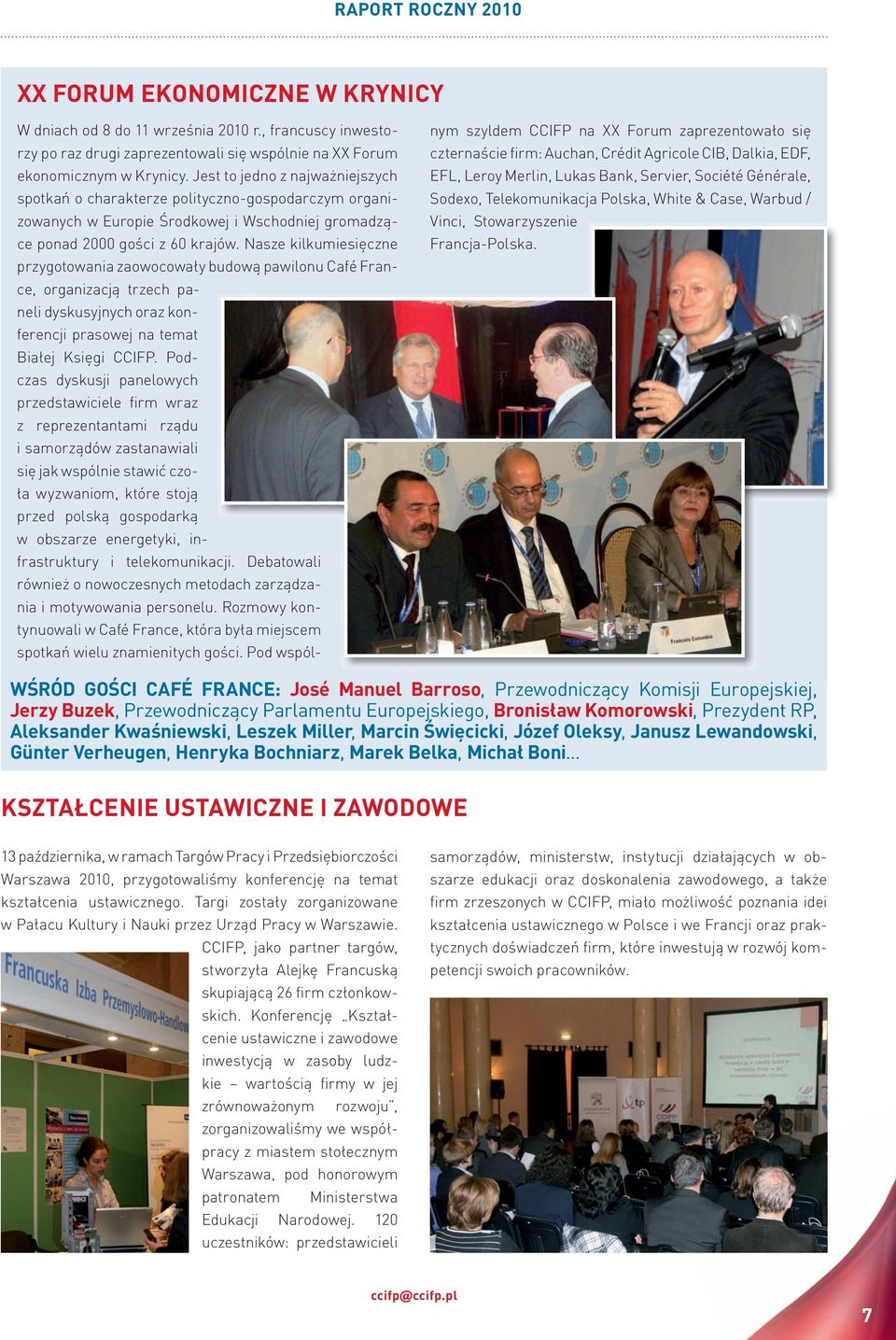 nasze kilkumiesięczne przygotowania zaowocowały budową pawilonu café France, organizacją trzech paneli dyskusyjnych oraz konferencji prasowej na temat białej księgi ccifp.