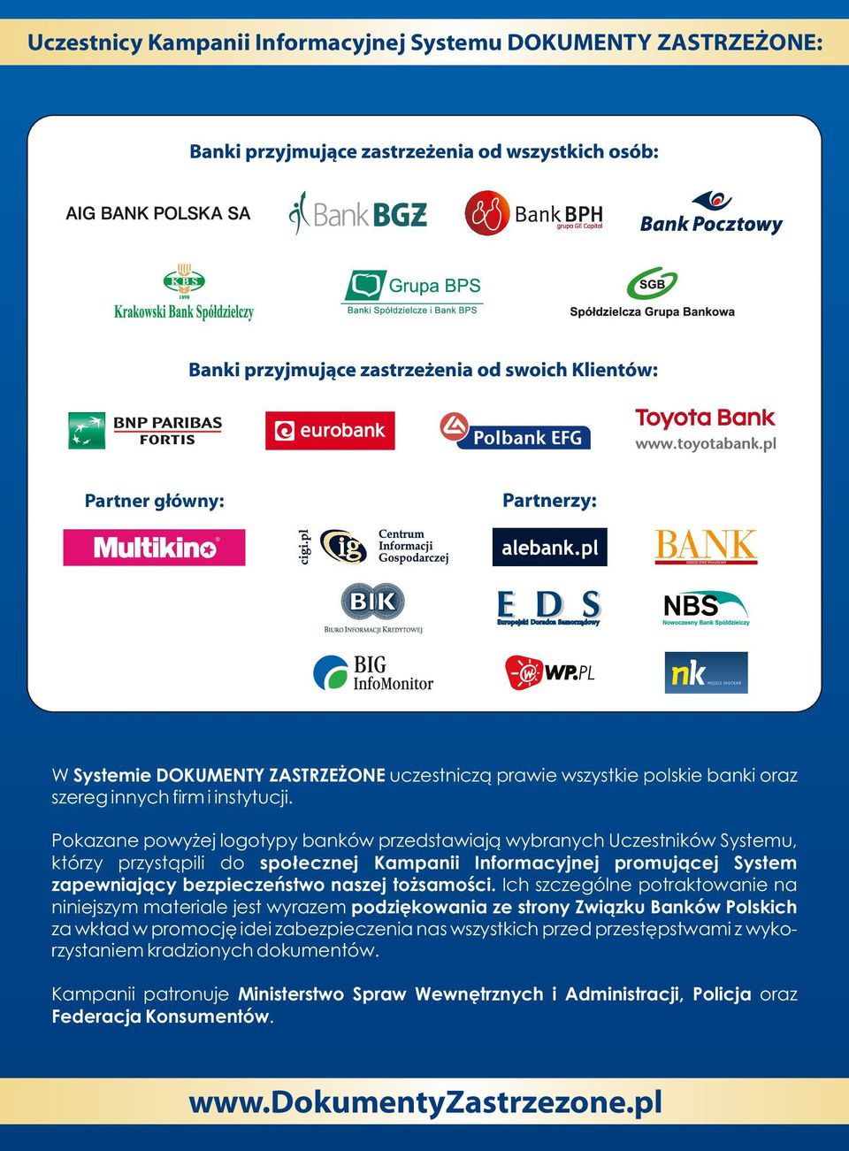 Pokazan powyżj logotypy banków przdstawiają wybranych Uczstników Systmu, którzy przystąpili do społcznj Kampanii Informacyjnj promującj Systm zapwniający bzpczństwo