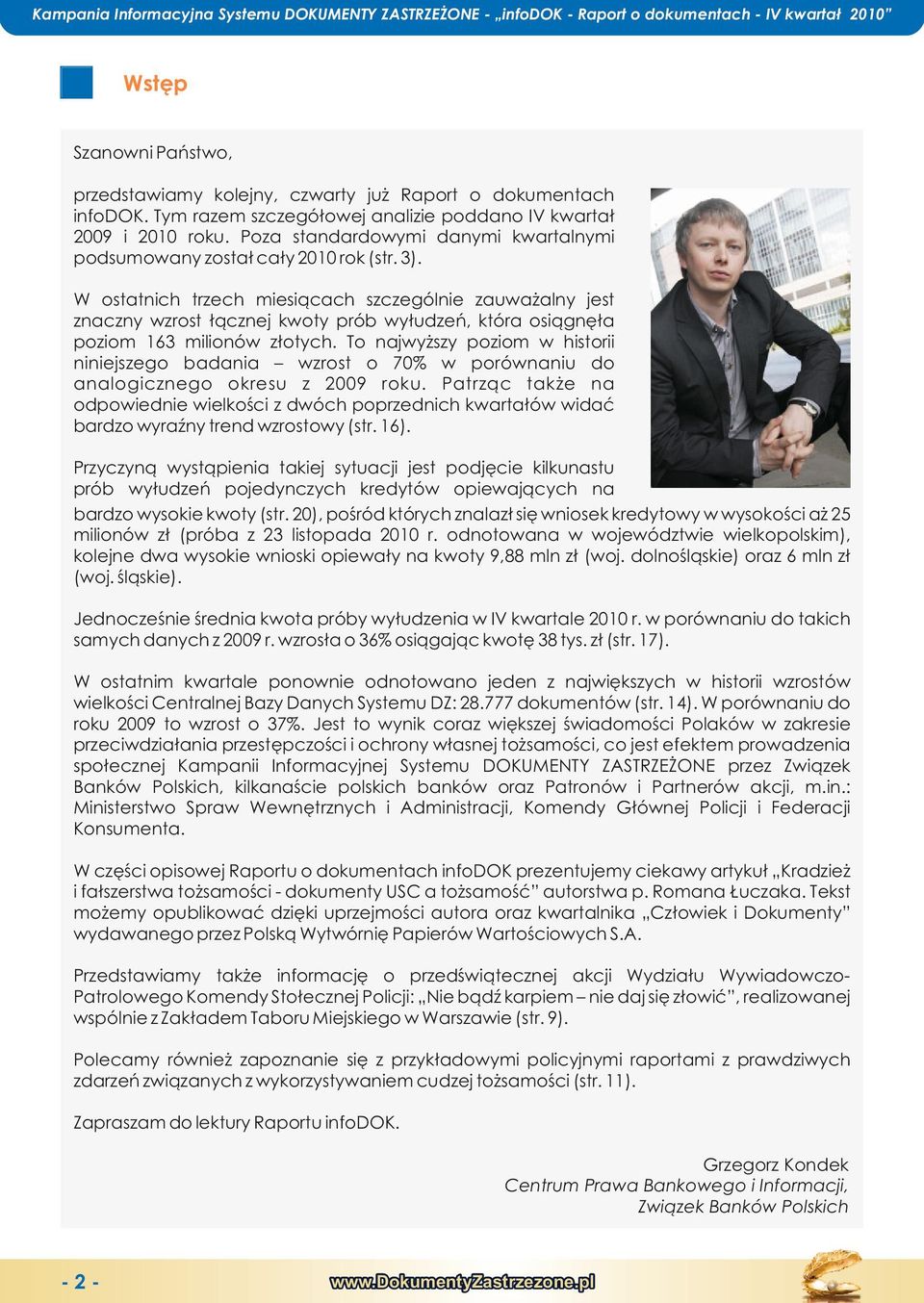 W ostatnich trzch msiącach szczgóln zauważalny jst znaczny wzrost łącznj kwoty prób wyłudzń, która osiągnęła poziom 163 milionów złotych.