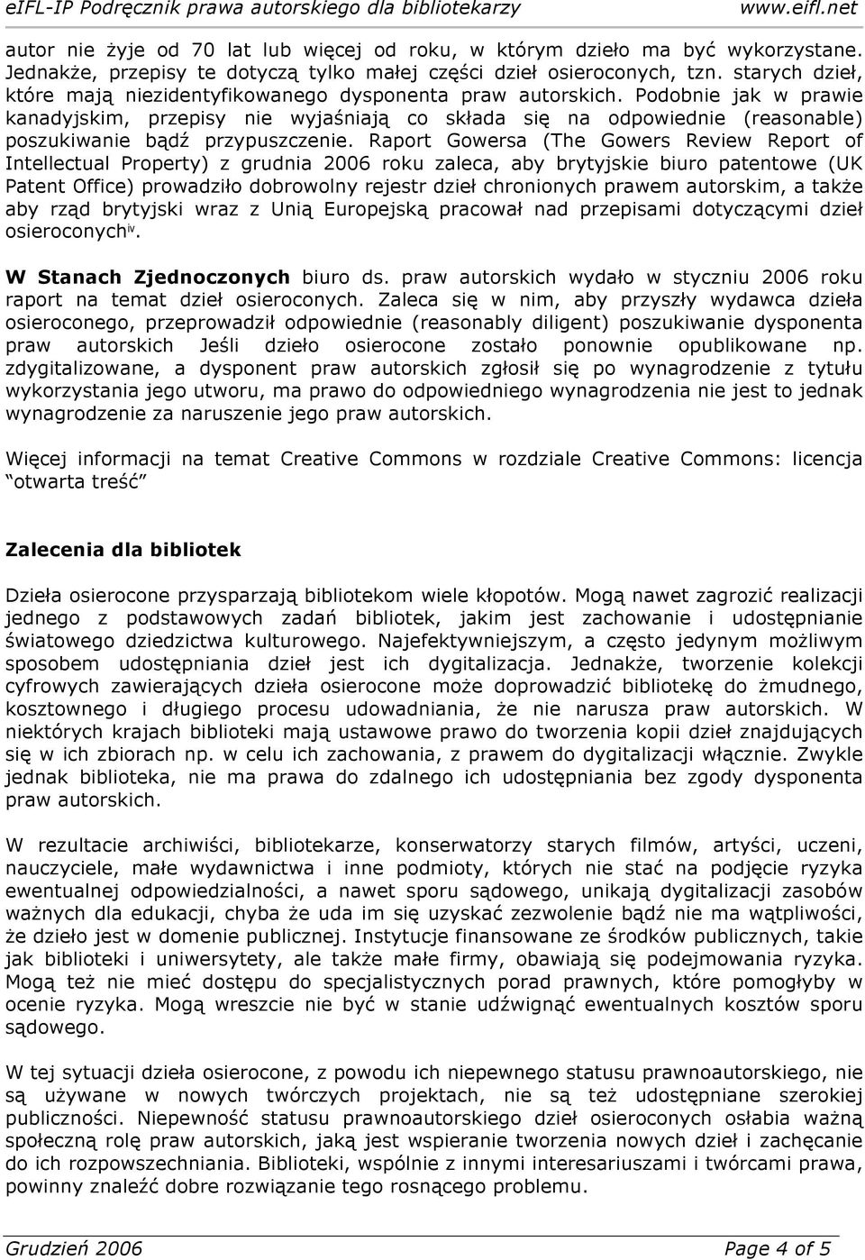 Podobnie jak w prawie kanadyjskim, przepisy nie wyjaśniają co składa się na odpowiednie (reasonable) poszukiwanie bądź przypuszczenie.