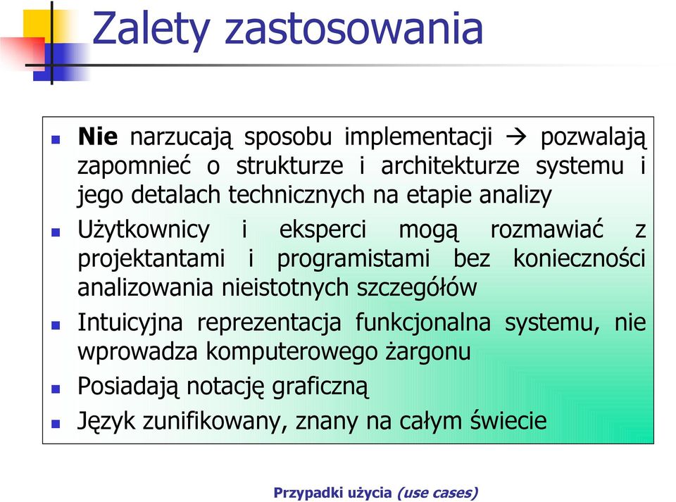 i programistami bez konieczności analizowania nieistotnych szczegółów Intuicyjna reprezentacja funkcjonalna