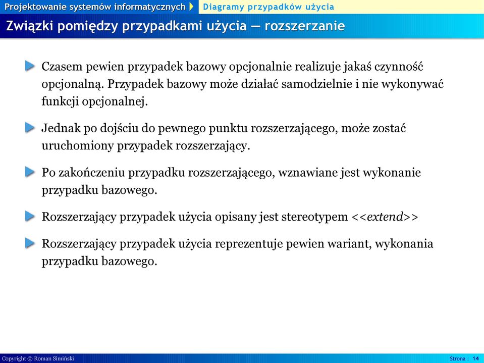 Jednak po dojściu do pewnego punktu rozszerzającego, może zostać uruchomiony przypadek rozszerzający.