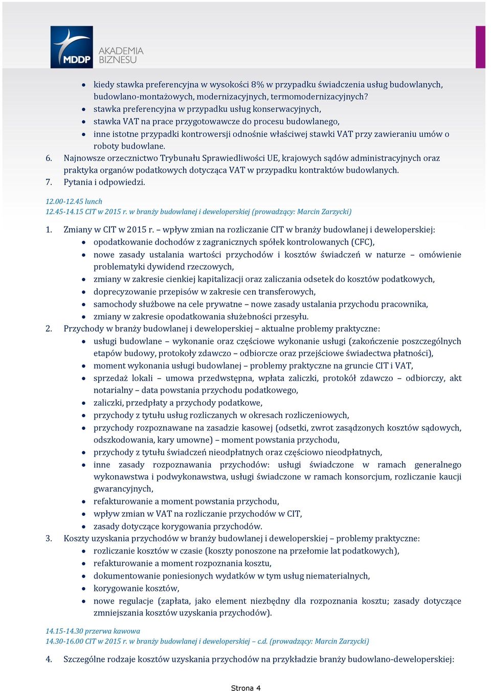 umów o roboty budowlane. 6. Najnowsze orzecznictwo Trybunału Sprawiedliwości UE, krajowych sądów administracyjnych oraz praktyka organów podatkowych dotycząca VAT w przypadku kontraktów budowlanych.