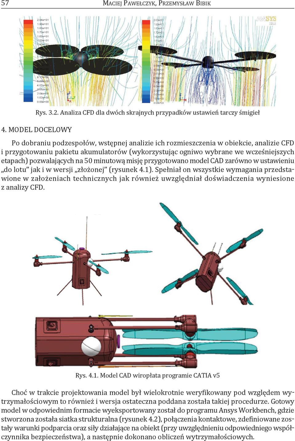 pozwalających na 50 minutową misję przygotowano model cad zarówno w ustawieniu do lotu jak i w wersji złożonej (rysunek 4.1).