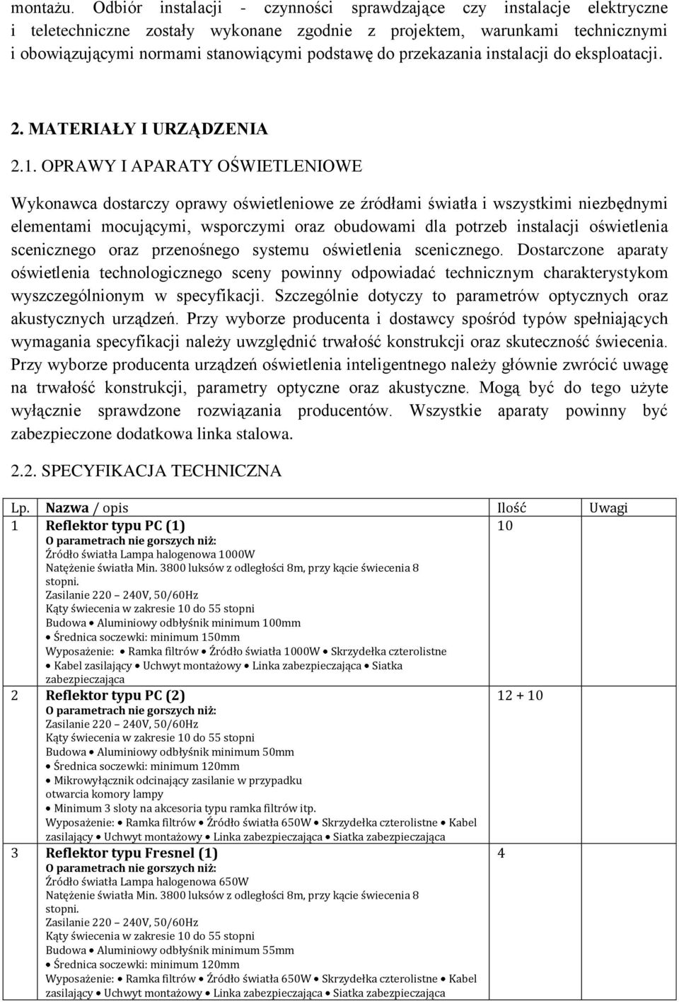 przekazania instalacji do eksploatacji. 2. MATERIAŁY I URZĄDZENIA 2.1.