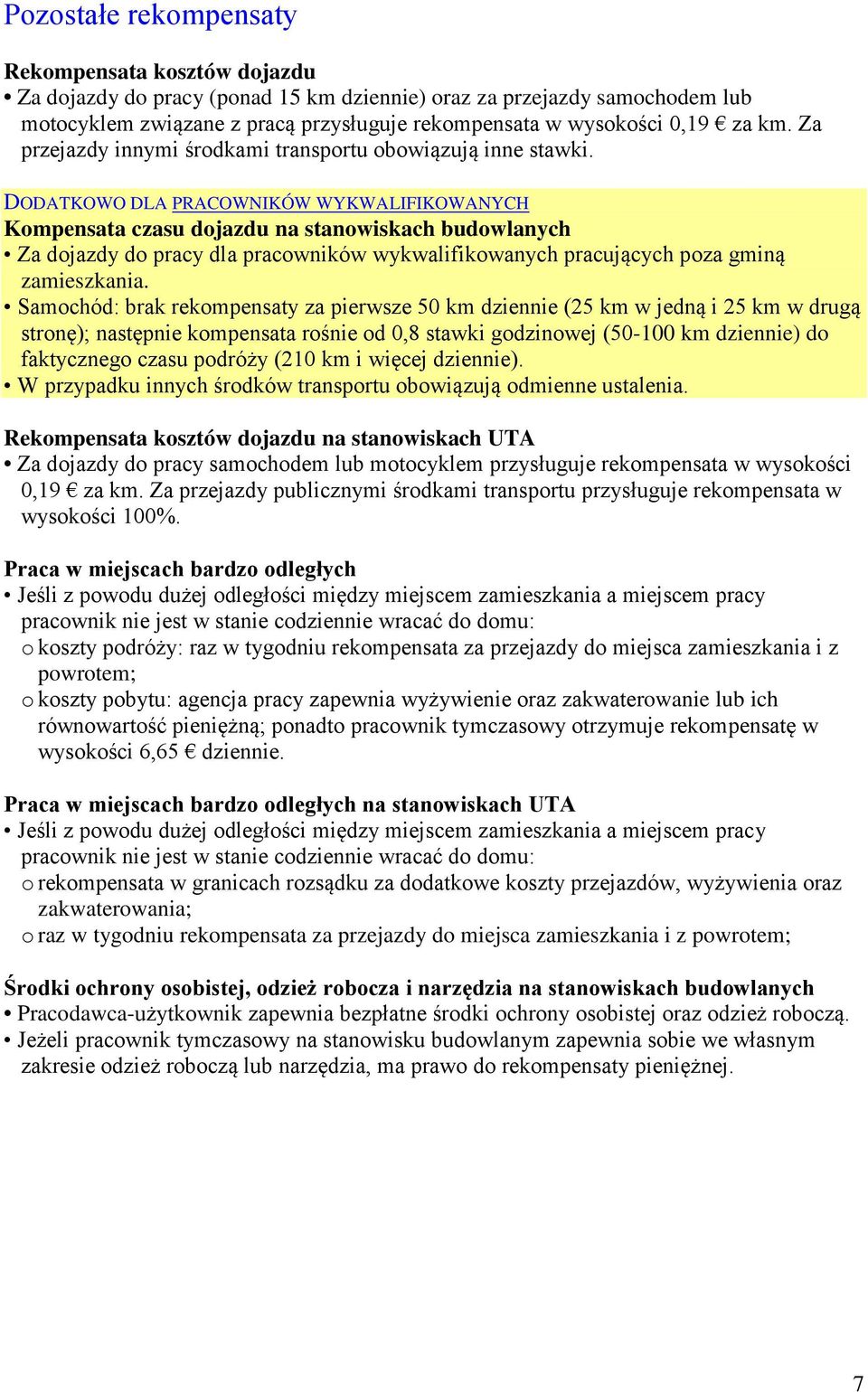 DODATKOWO DLA PRACOWNIKÓW WYKWALIFIKOWANYCH Kompensata czasu dojazdu na stanowiskach budowlanych Za dojazdy do pracy dla pracowników wykwalifikowanych pracujących poza gminą zamieszkania.