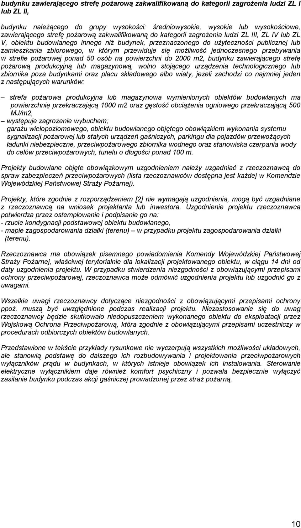 którym przewiduje się możliwość jednoczesnego przebywania w strefie pożarowej ponad 50 osób na powierzchni do 2000 m2, budynku zawierającego strefę pożarową produkcyjną lub magazynową, wolno