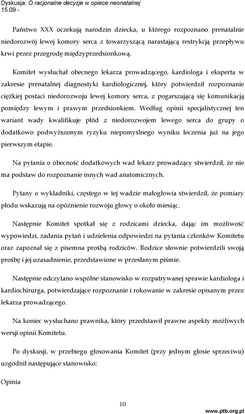 serca, z pogarszającą się komunikacją pomiędzy lewym i prawym przedsionkiem.