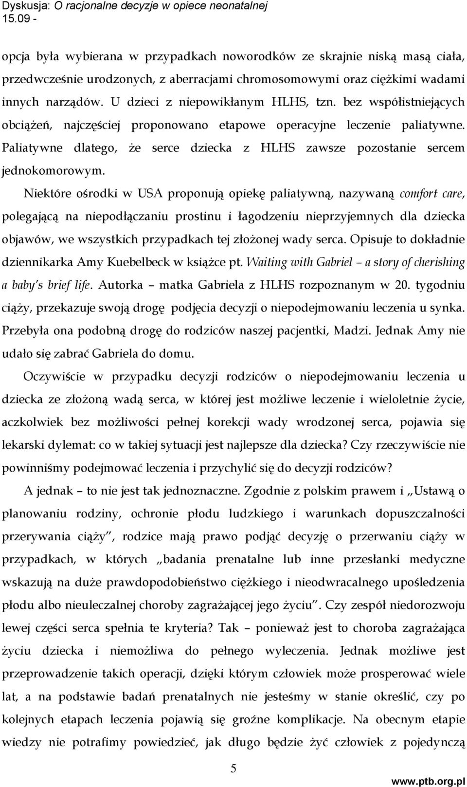 Paliatywne dlatego, że serce dziecka z HLHS zawsze pozostanie sercem jednokomorowym.