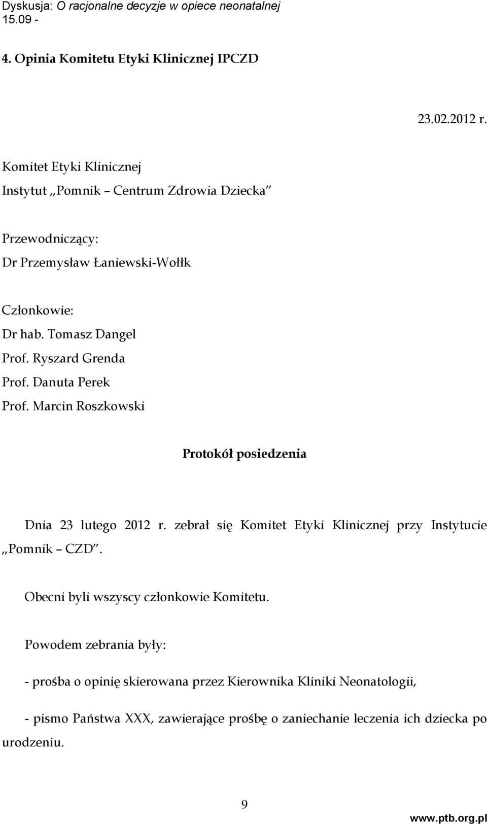 Tomasz Dangel Prof. Ryszard Grenda Prof. Danuta Perek Prof. Marcin Roszkowski Protokół posiedzenia Dnia 23 lutego 2012 r.