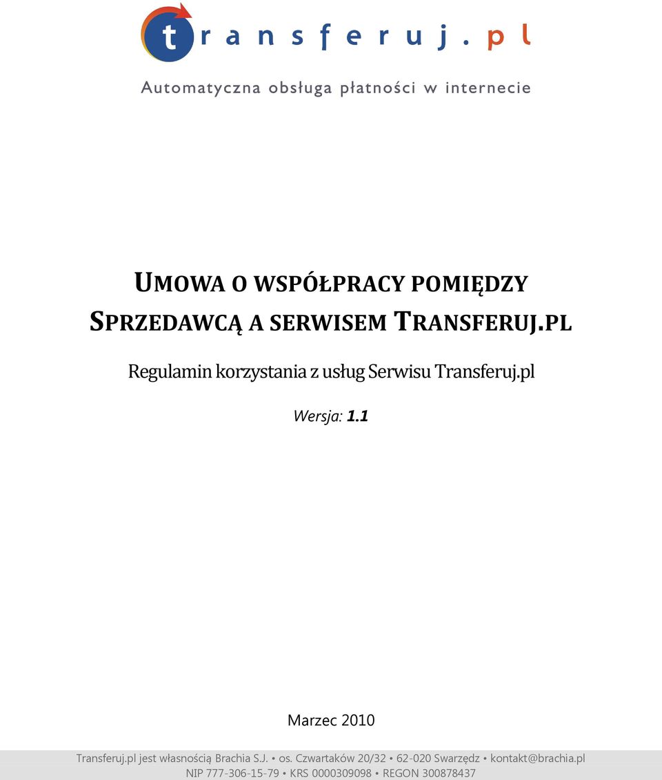 1 Marzec 2010 Transferuj.pl jest własnością Brachia S.J. os.