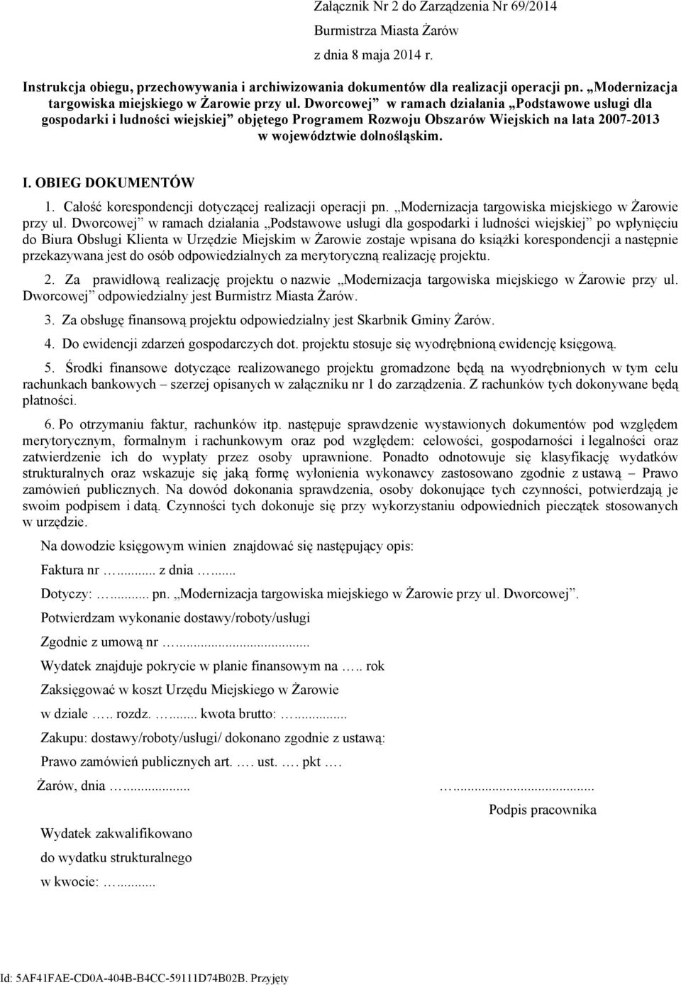 Dworcowej w ramach działania Podstawowe usługi dla gospodarki i ludności wiejskiej objętego Programem Rozwoju Obszarów Wiejskich na lata 2007-2013 w województwie dolnośląskim. I. OBIEG DOKUMENTÓW 1.