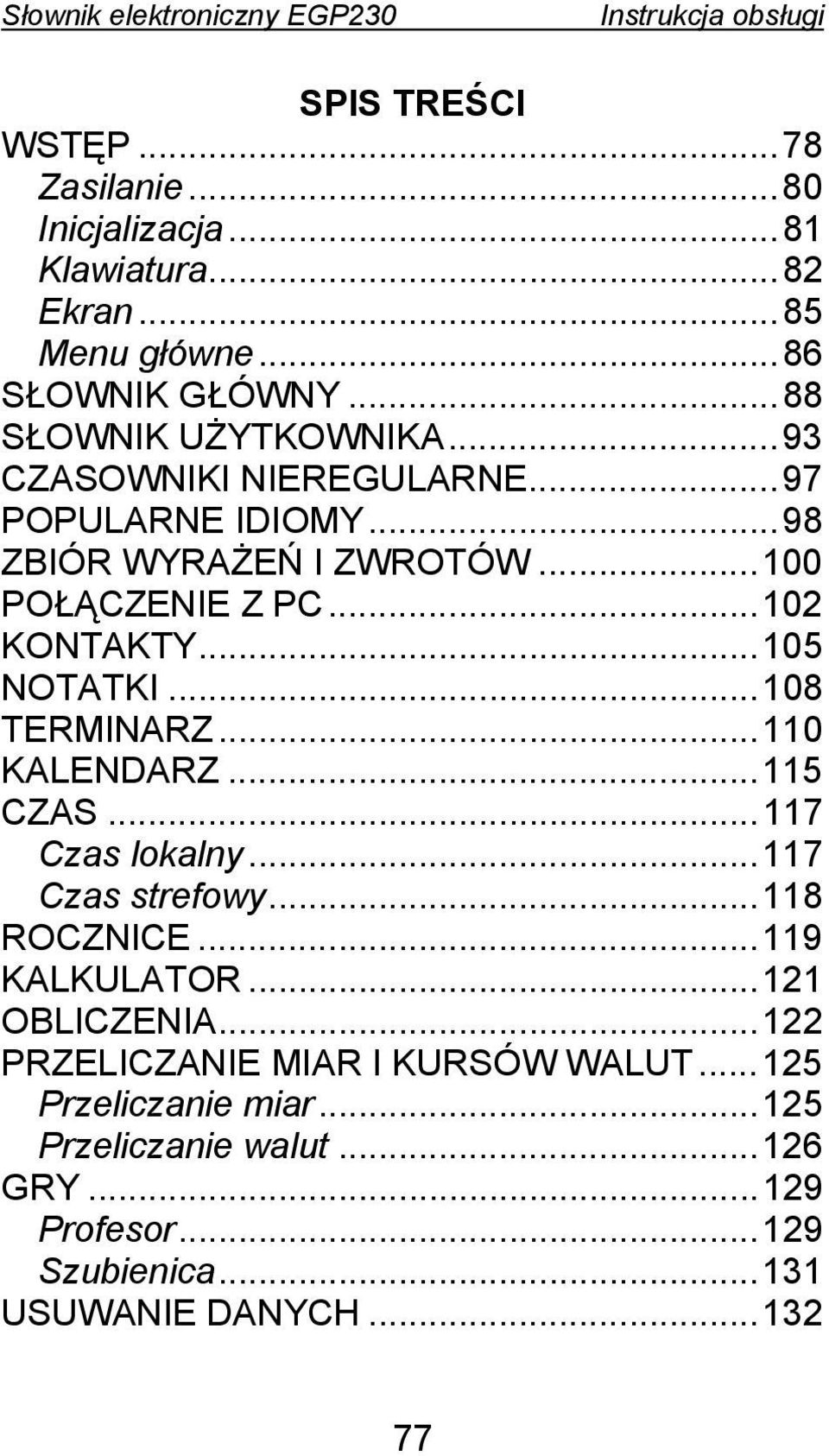 ..108 TERMINARZ...110 KALENDARZ...115 CZAS...117 Czas lokalny...117 Czas strefowy...118 ROCZNICE...119 KALKULATOR...121 OBLICZENIA.