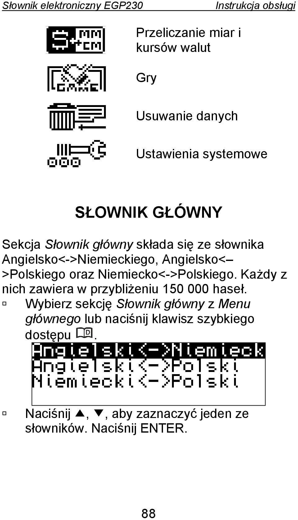 Niemiecko<->Polskiego. Każdy z nich zawiera w przybliżeniu 150 000 haseł.