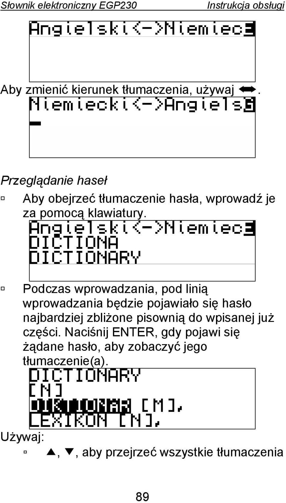Podczas wprowadzania, pod linią wprowadzania będzie pojawiało się hasło najbardziej zbliżone