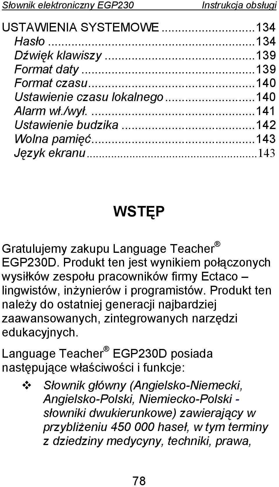 Produkt ten jest wynikiem połączonych wysiłków zespołu pracowników firmy Ectaco lingwistów, inżynierów i programistów.