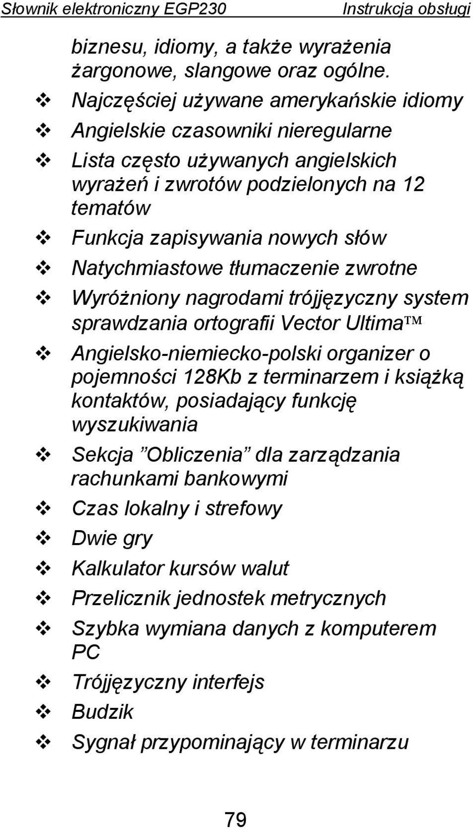 słów Natychmiastowe tłumaczenie zwrotne Wyróżniony nagrodami trójjęzyczny system sprawdzania ortografii Vector Ultima Angielsko-niemiecko-polski organizer o pojemności 128Kb z