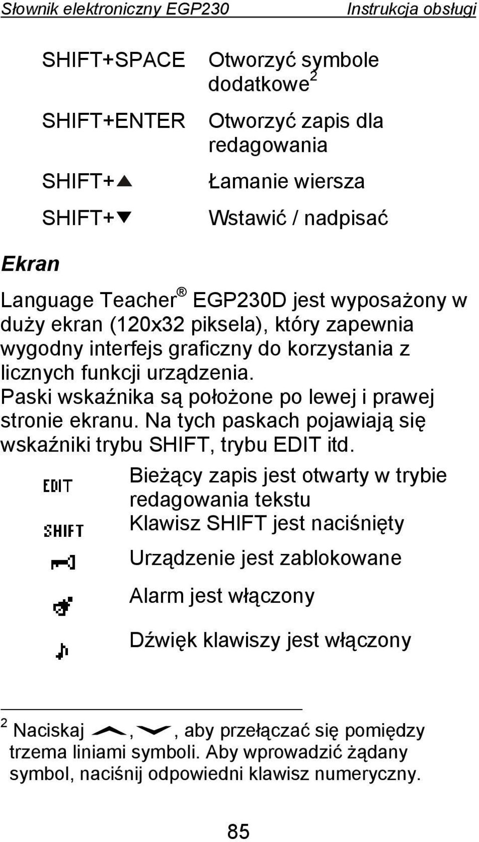 Na tych paskach pojawiają się wskaźniki trybu SHIFT, trybu EDIT itd.