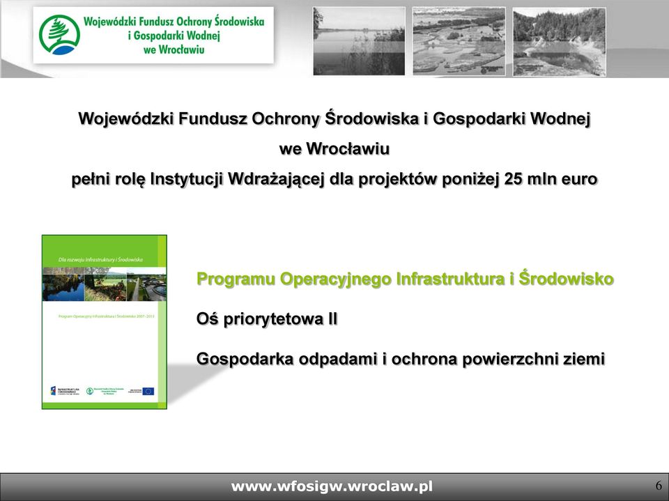 poniżej 25 mln euro Programu Operacyjnego Infrastruktura i