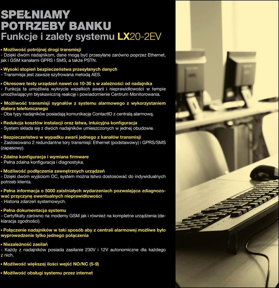 Okresowe testy urządzeń nawet co 10-30 s w zależności od nadajnika - Funkcja ta umożliwia wykrycie wszelkich awarii i nieprawidłowości w tempie umożliwiającym błyskawiczną reakcję i powiadomienie