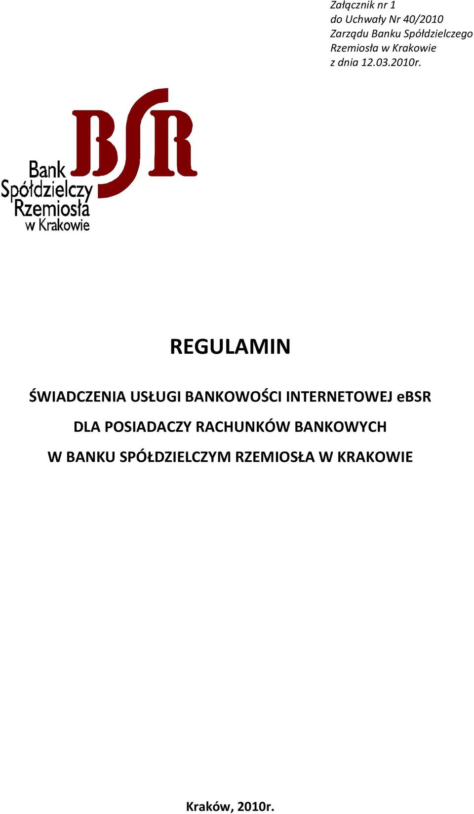 REGULAMIN ŚWIADCZENIA USŁUGI BANKOWOŚCI INTERNETOWEJ ebsr DLA