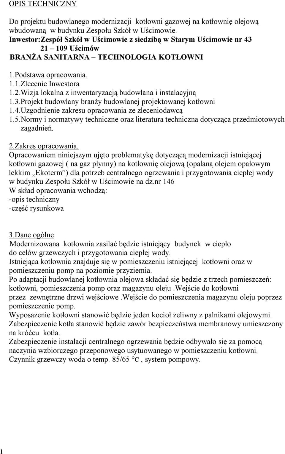 3.Projekt budowlany branży budowlanej projektowanej kotłowni 1.4.Uzgodnienie zakresu opracowania ze zleceniodawcą 1.5.