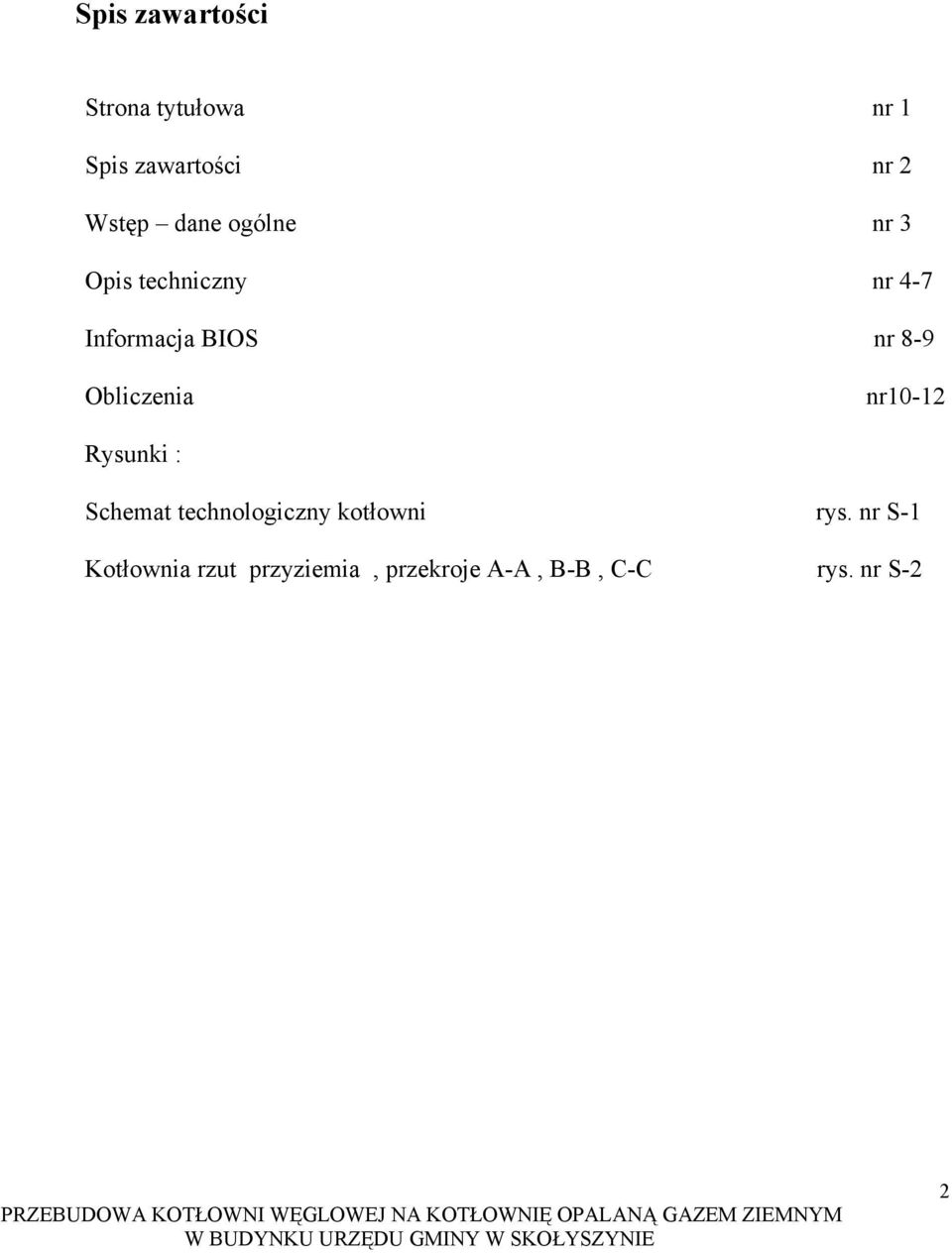 Obliczenia nr10-12 Rysunki : Schemat technologiczny kotłowni rys.