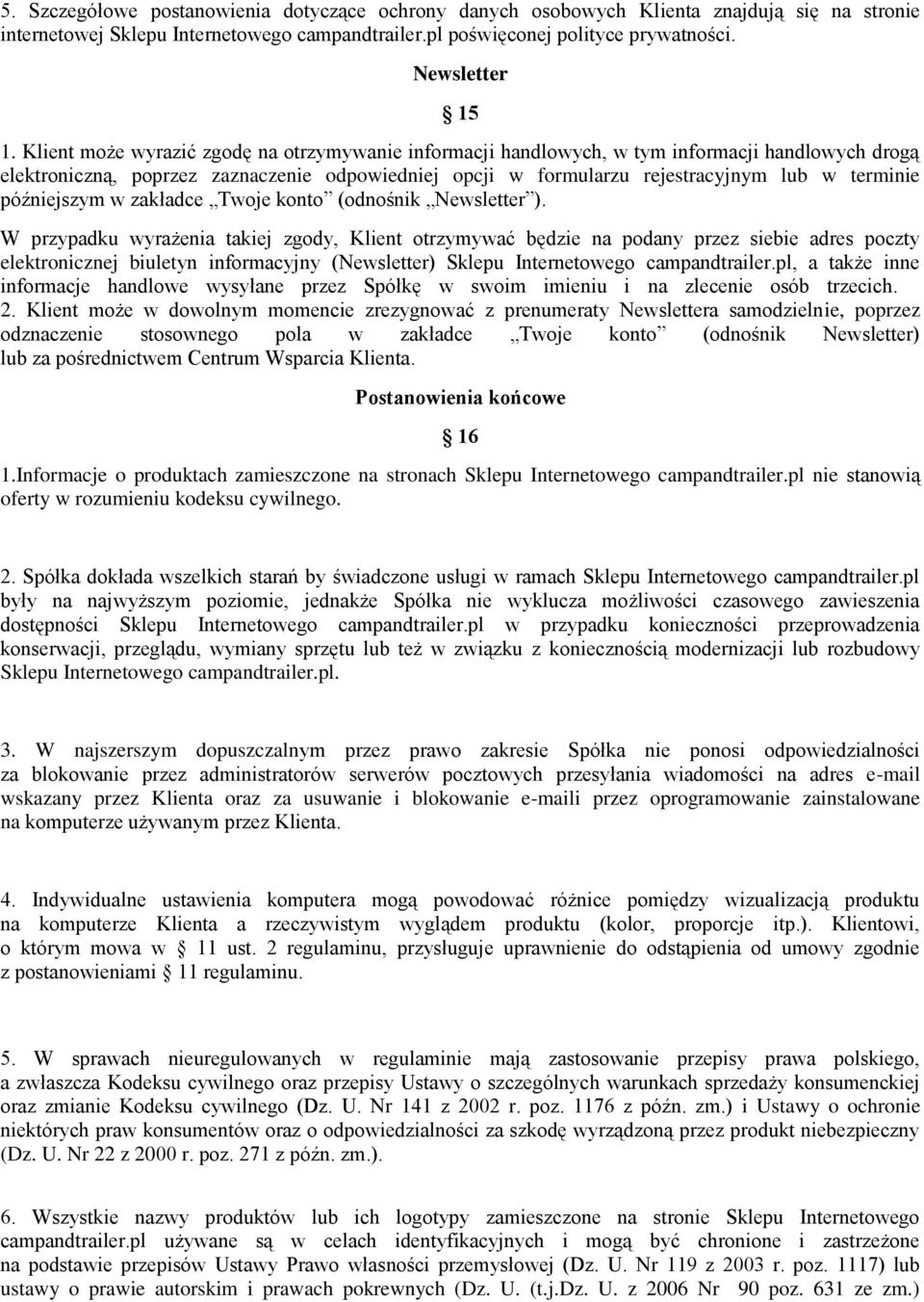 późniejszym w zakładce Twoje konto (odnośnik Newsletter ).