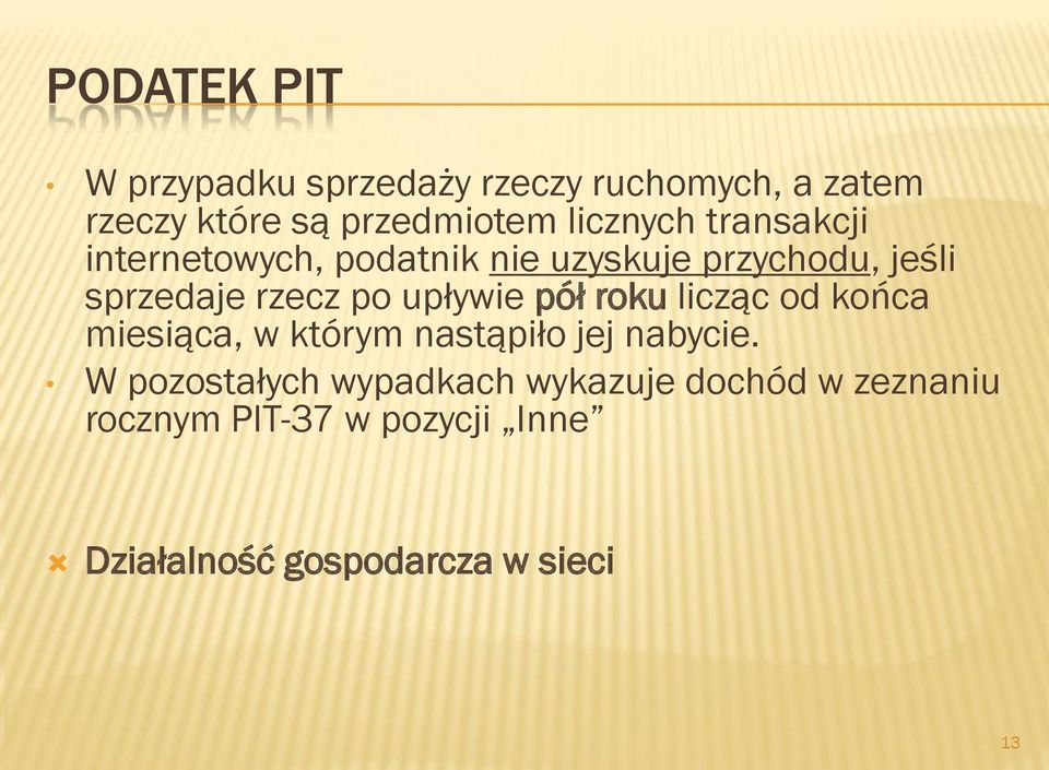 upływie pół roku licząc od końca miesiąca, w którym nastąpiło jej nabycie.